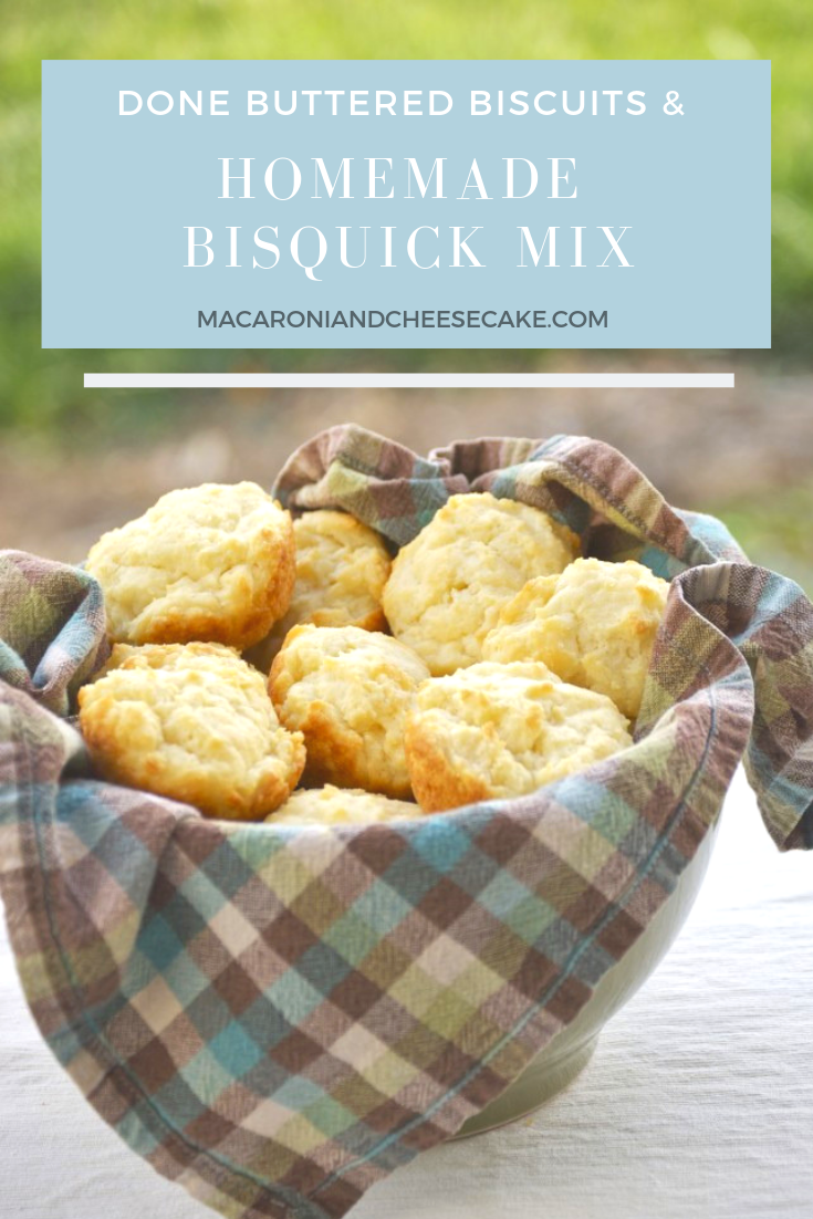 Homemade Bisquick Mix & Done Buttered Biscuits {Macaroni and Cheesecake}